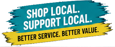 Shop Local. Support Local. Better Service. Better Value.